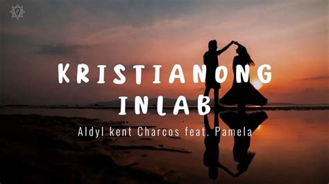 kristianong inlab|KRISTIYANONG INLAB with Lyrics By Kent Charcos feat..